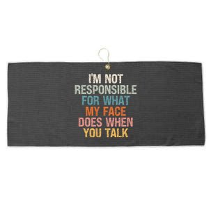 I'm Not Responsible For What My Face Does When You Talk Meaningful Gift Large Microfiber Waffle Golf Towel