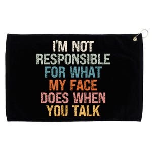 I'm Not Responsible For What My Face Does When You Talk Meaningful Gift Grommeted Golf Towel