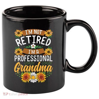 Im Not Retired Im A Professional Grandma Mothers Day 11oz C Handle Ceramic Mug