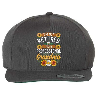 Im Not Retired Im A Professional Grandma Mothers Day Wool Snapback Cap