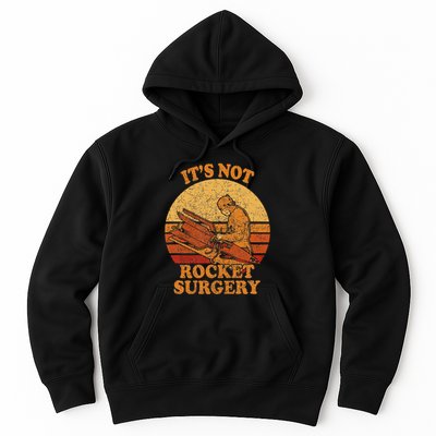 Its Not Rocket Surgery Retro Surgeon Rocket Scientist Hoodie