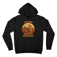 Its Not Rocket Surgery Retro Surgeon Rocket Scientist Hoodie