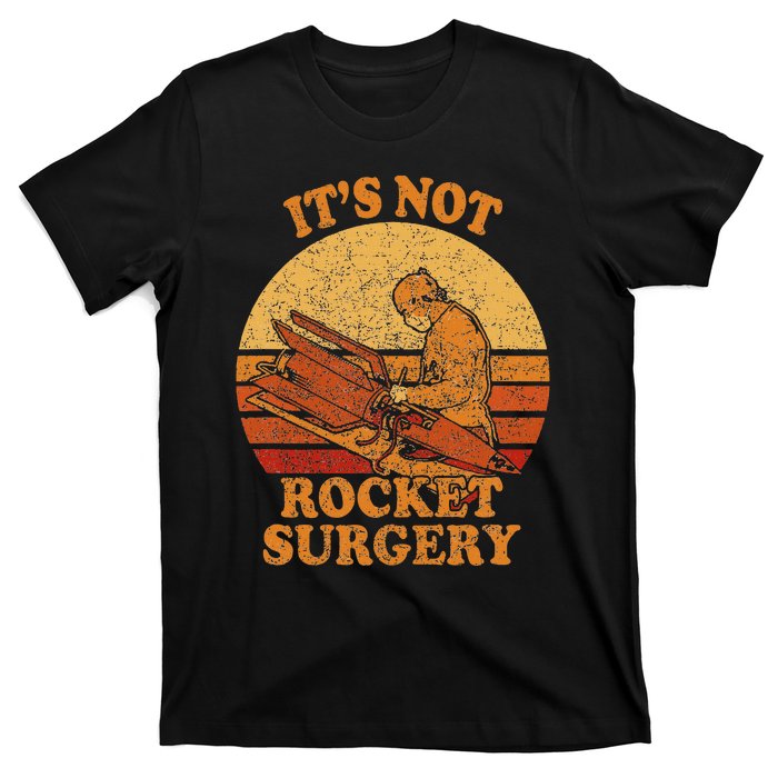 Its Not Rocket Surgery Retro Surgeon Rocket Scientist T-Shirt