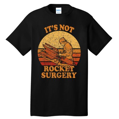 Its Not Rocket Surgery Retro Surgeon Rocket Scientist Tall T-Shirt