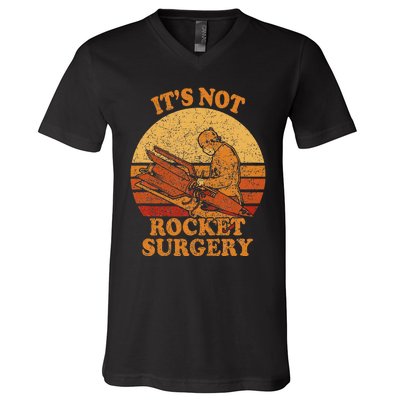 Its Not Rocket Surgery Retro Surgeon Rocket Scientist V-Neck T-Shirt