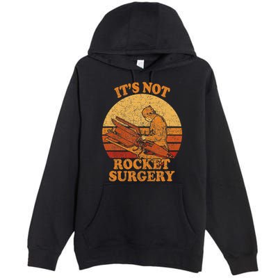 Its Not Rocket Surgery Retro Surgeon Rocket Scientist Premium Pullover Hoodie