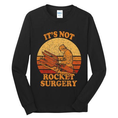 Its Not Rocket Surgery Retro Surgeon Rocket Scientist Tall Long Sleeve T-Shirt
