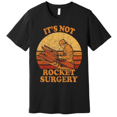 Its Not Rocket Surgery Retro Surgeon Rocket Scientist Premium T-Shirt