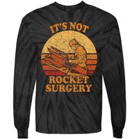 Its Not Rocket Surgery Retro Surgeon Rocket Scientist Tie-Dye Long Sleeve Shirt