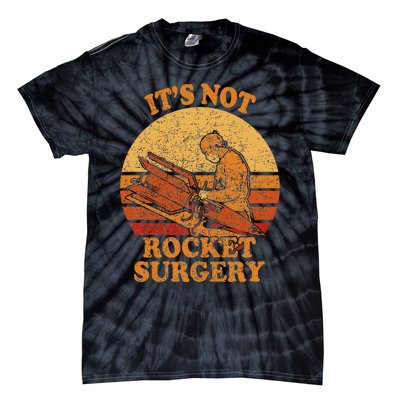 Its Not Rocket Surgery Retro Surgeon Rocket Scientist Tie-Dye T-Shirt