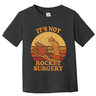 Its Not Rocket Surgery Retro Surgeon Rocket Scientist Toddler T-Shirt