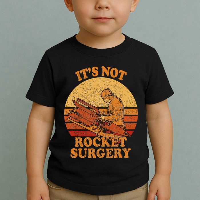 Its Not Rocket Surgery Retro Surgeon Rocket Scientist Toddler T-Shirt