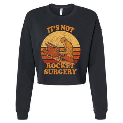 Its Not Rocket Surgery Retro Surgeon Rocket Scientist Cropped Pullover Crew