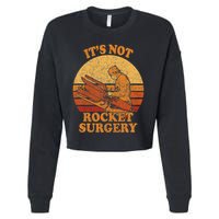 Its Not Rocket Surgery Retro Surgeon Rocket Scientist Cropped Pullover Crew