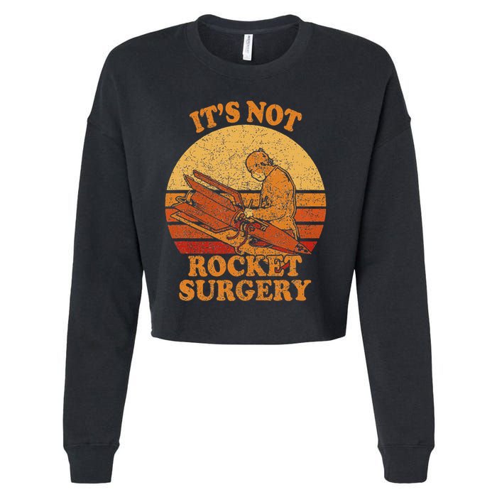 Its Not Rocket Surgery Retro Surgeon Rocket Scientist Cropped Pullover Crew