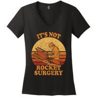 Its Not Rocket Surgery Retro Surgeon Rocket Scientist Women's V-Neck T-Shirt