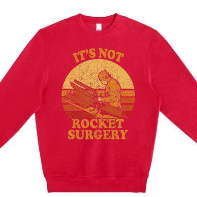 Its Not Rocket Surgery Retro Surgeon Rocket Scientist Premium Crewneck Sweatshirt