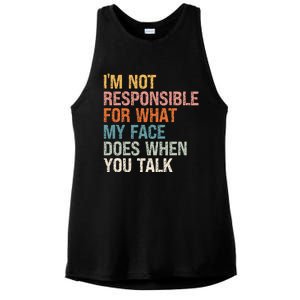 I'm Not Responsible For What My Face Does When You Talk Cool Gift Ladies PosiCharge Tri-Blend Wicking Tank