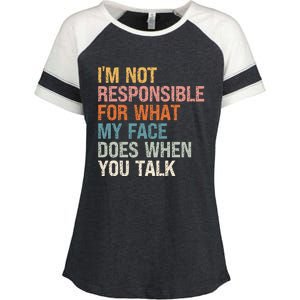 I'm Not Responsible For What My Face Does When You Talk Cool Gift Enza Ladies Jersey Colorblock Tee