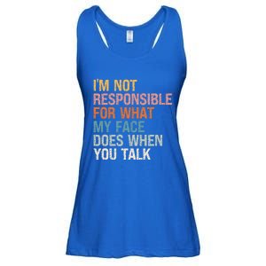 I'm Not Responsible For What My Face Does When You Talk Cool Gift Ladies Essential Flowy Tank