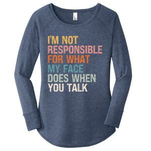 I'm Not Responsible For What My Face Does When You Talk Cool Gift Women's Perfect Tri Tunic Long Sleeve Shirt