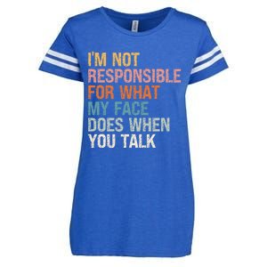 I'm Not Responsible For What My Face Does When You Talk Cool Gift Enza Ladies Jersey Football T-Shirt