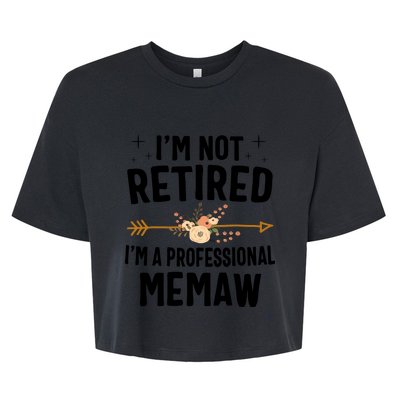 IM Not Retired IM A Professional Memaw Mothers Day Bella+Canvas Jersey Crop Tee