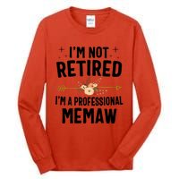 IM Not Retired IM A Professional Memaw Mothers Day Tall Long Sleeve T-Shirt