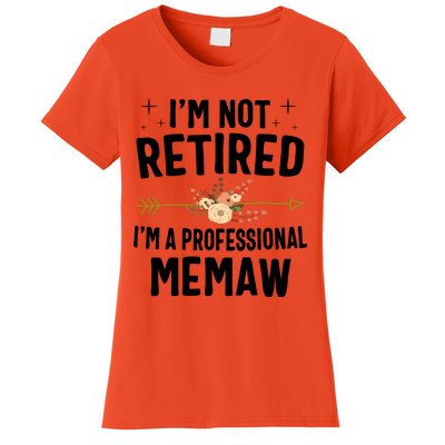 IM Not Retired IM A Professional Memaw Mothers Day Women's T-Shirt