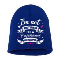 I'm Not Retired I Am A Professional Grandma Granny Family Gift Short Acrylic Beanie