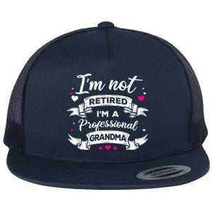 I'm Not Retired I Am A Professional Grandma Granny Family Gift Flat Bill Trucker Hat