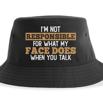 I'm Not Responsible For What My Face Does When You Talk Meaningful Gift Sustainable Bucket Hat