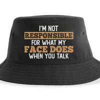 I'm Not Responsible For What My Face Does When You Talk Meaningful Gift Sustainable Bucket Hat