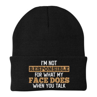 I'm Not Responsible For What My Face Does When You Talk Meaningful Gift Beanie
