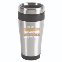 I'm Not Responsible For What My Face Does When You Talk Meaningful Gift 16oz Travel Tumbler