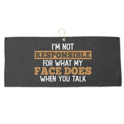 I'm Not Responsible For What My Face Does When You Talk Meaningful Gift Large Microfiber Waffle Golf Towel