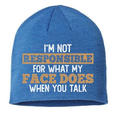 I'm Not Responsible For What My Face Does When You Talk Meaningful Gift Sustainable Beanie