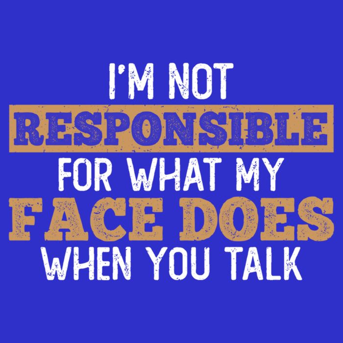 I'm Not Responsible For What My Face Does When You Talk Meaningful Gift 16 in Basic Backpack