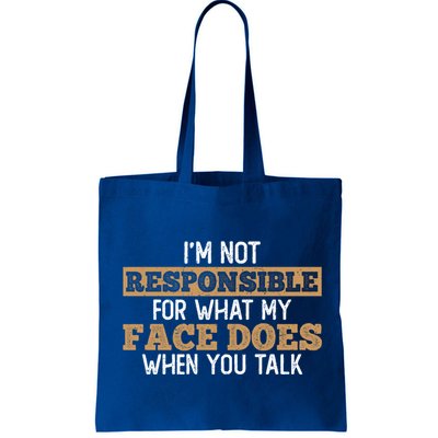I'm Not Responsible For What My Face Does When You Talk Meaningful Gift Bag