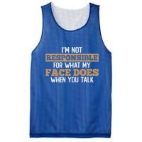 I'm Not Responsible For What My Face Does When You Talk Meaningful Gift Mesh Reversible Basketball Jersey Tank