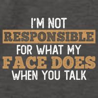 I'm Not Responsible For What My Face Does When You Talk Meaningful Gift Vector Backpack