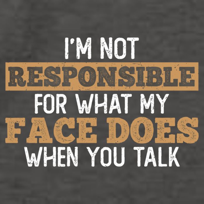 I'm Not Responsible For What My Face Does When You Talk Meaningful Gift Vector Backpack