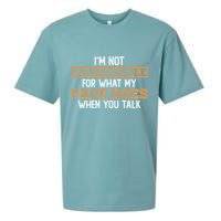 I'm Not Responsible For What My Face Does When You Talk Meaningful Gift Sueded Cloud Jersey T-Shirt