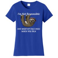 I'm Not Responsible For What My Face Does When You Talk Gift Women's T-Shirt