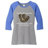 I'm Not Responsible For What My Face Does When You Talk Gift Women's Tri-Blend 3/4-Sleeve Raglan Shirt