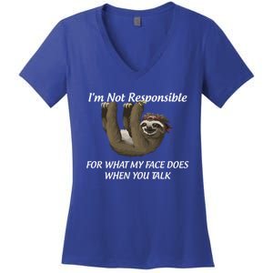 I'm Not Responsible For What My Face Does When You Talk Gift Women's V-Neck T-Shirt