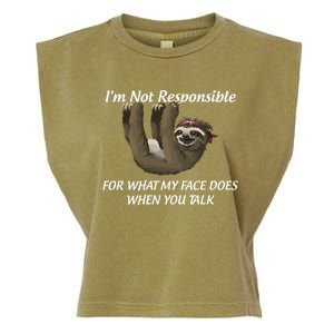 I'm Not Responsible For What My Face Does When You Talk Gift Garment-Dyed Women's Muscle Tee