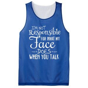 I'm Not Responsible For What My Face Does When You Talk Gift Mesh Reversible Basketball Jersey Tank