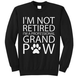 I’m Not Retired I’m A Professional Grand Paw Fathers Day Sweatshirt