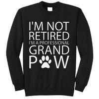 I’m Not Retired I’m A Professional Grand Paw Fathers Day Sweatshirt